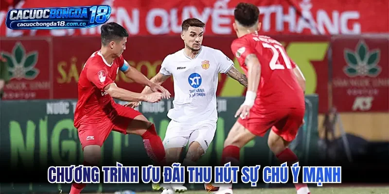 Chương trình ưu đãi thu hút sự chú ý mạnh