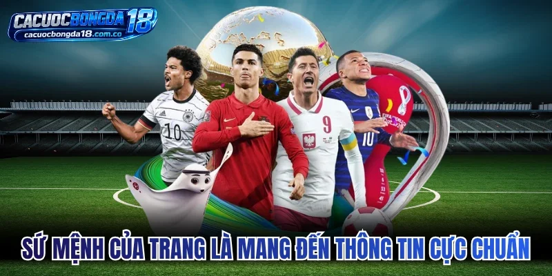 Sứ mệnh của trang là mang đến thông tin cực chuẩn